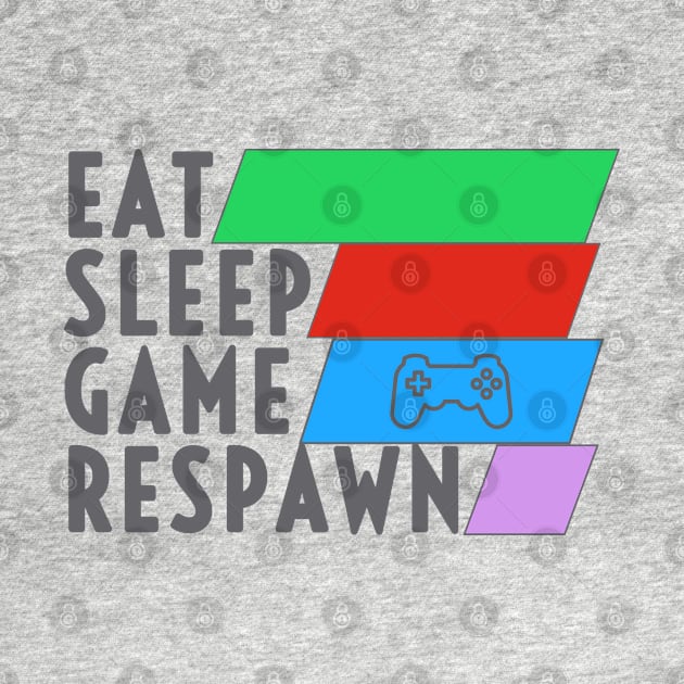 Eat Sleep Game Respawn by Draven